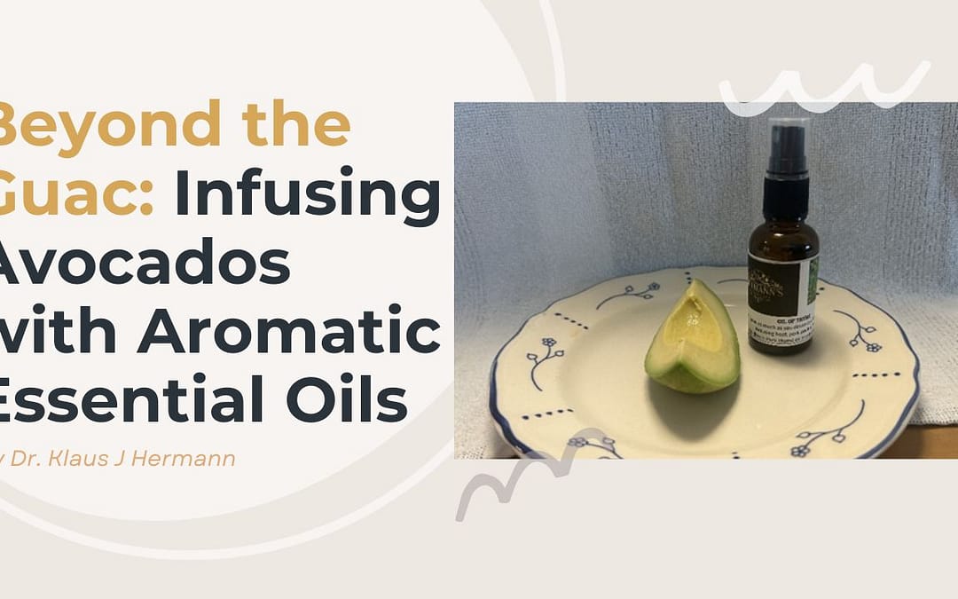 Beyond the Guac: Infusing Avocados with Aromatic Essential Oils