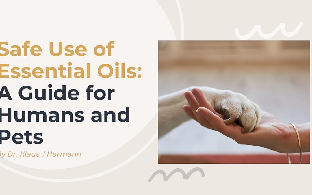Safe Use of Essential Oils: A Guide for Humans and Pets