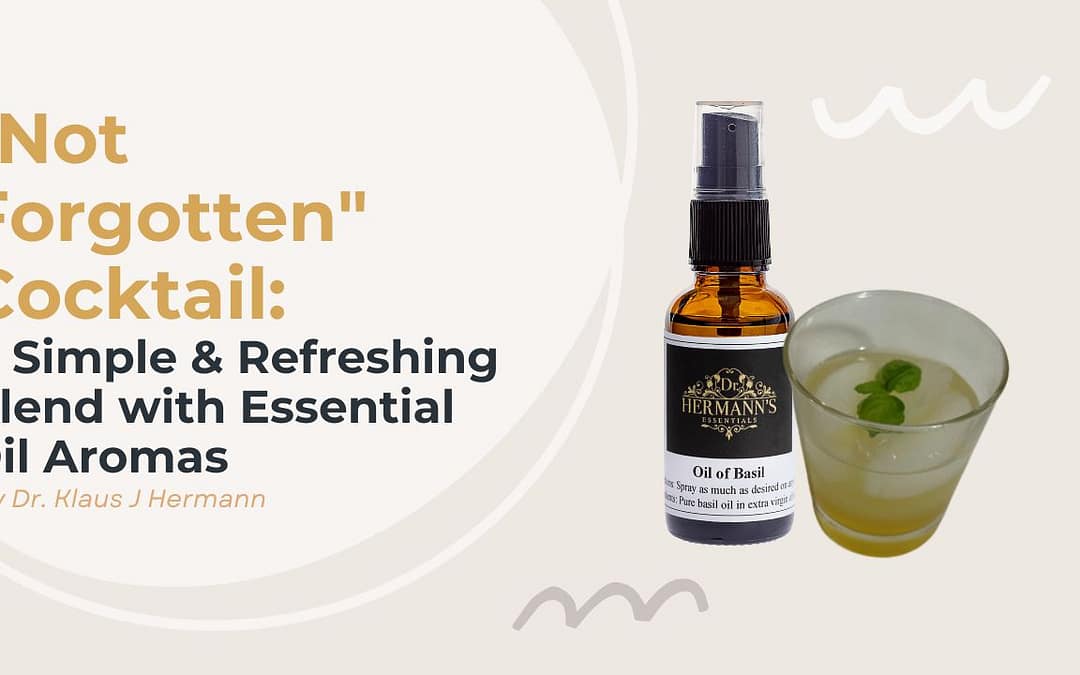 “Not Forgotten” Cocktail: A Simple & Refreshing Blend with Essential Oil Aromas