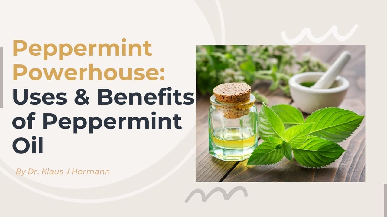 029 Peppermint Powerhouse: Exploring the Versatile Uses and Benefits of Peppermint Oil