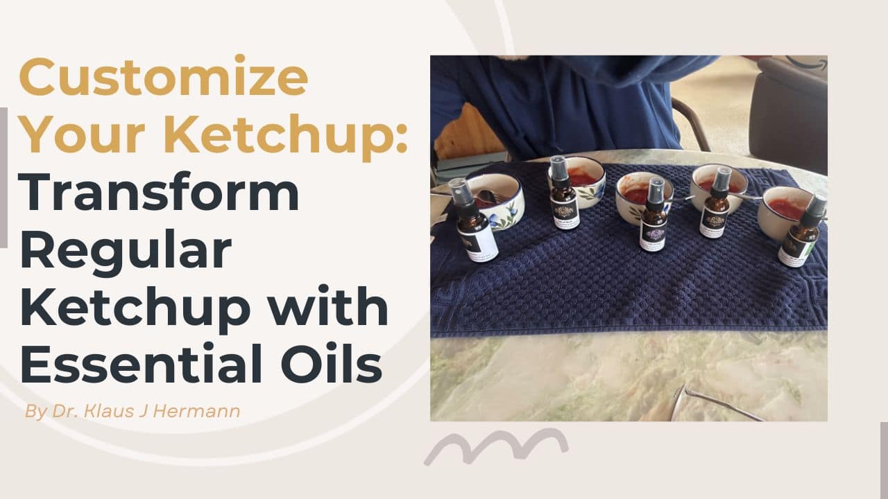029 Customize Your Ketchup Transform Regular Ketchup with Essential Oils