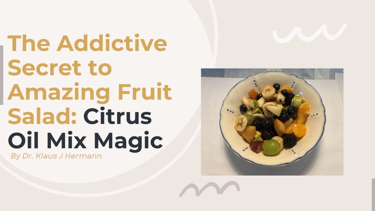 029 The Addictive Secret to Amazing Fruit Salad: Citrus Oil Mix Magic